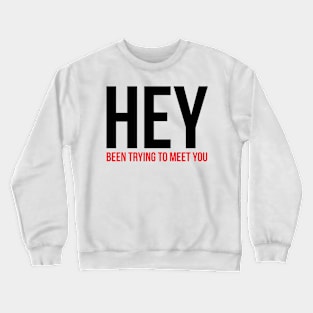 Hey Crewneck Sweatshirt